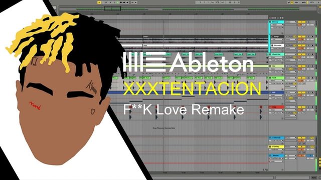 Free Ableton Live 9 Trap Remake: XXXTENTACION – F**k Love (Caleb Z)