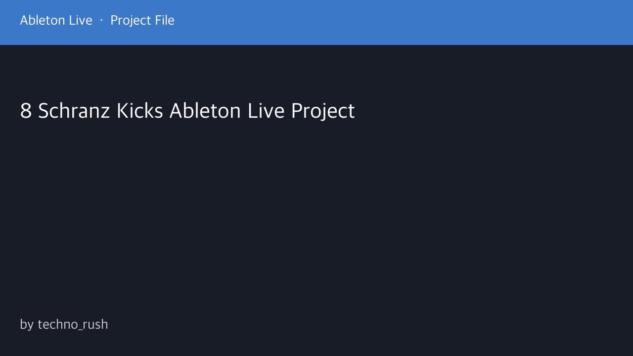 Free Ableton Live Project: 8 Schranz Kicks (techno_rush)