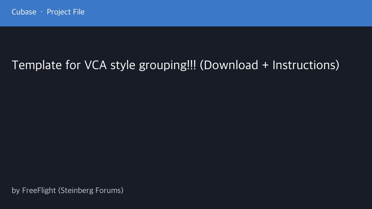 Free Cubase 6 Project: VCA-Style Grouping Mixer Template (FreeFlight (Steinberg Forums))