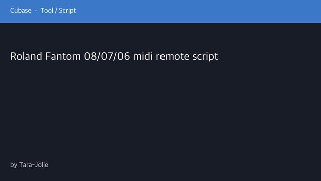 Free Cubase MIDI Remote Script: Roland Fantom 08/07/06 with Mixer and Quick Controls Pages (Tara-Jolie)