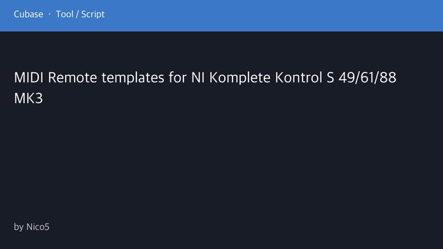 Free Cubase MIDI Remote Script: Komplete Kontrol S MK3 16-Page Templates (Nico5)