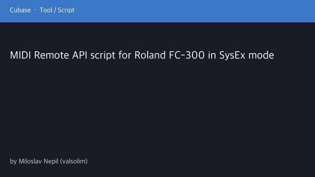 Free Cubase MIDI Remote Script: Roland FC-300 Foot Controller in SysEx Mode (Miloslav Nepil)