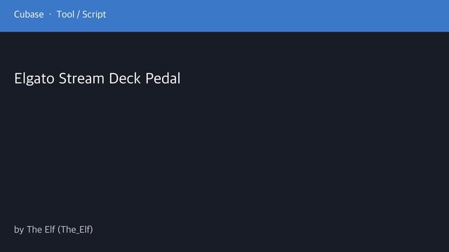 Free Cubase MIDI Remote Script: Elgato Stream Deck Pedal Transport (The Elf)