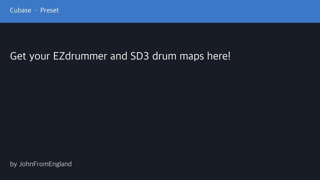 Free Cubase Drum Maps: Superior Drummer 3 and EZdrummer EZX Expansions (JohnFromEngland)