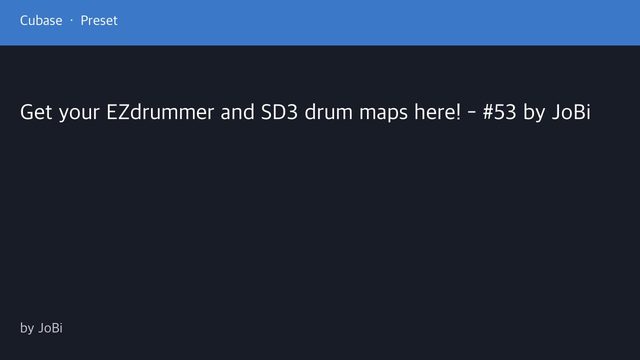 Free Cubase Drum Maps: EZdrummer 3 Rooms, SD3 and SDX Hitmaker with a Toontrack Layout Converter (JoBi)
