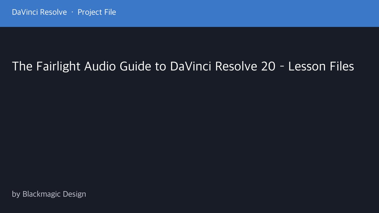 Free DaVinci Resolve 20 Project: Fairlight Audio Guide Lesson Files (Blackmagic Design)