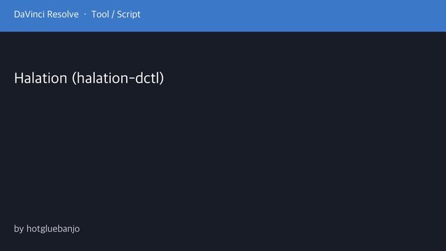 Free DaVinci Resolve DCTL: Halation with Exponential Falloff (hotgluebanjo)