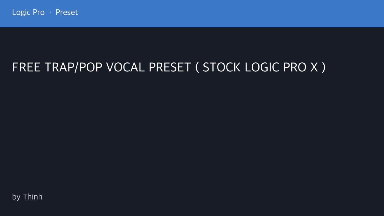 Free Logic Pro X Vocal Preset: Trap and Pop Vocal Chain with Stock Plugins (Thinh)