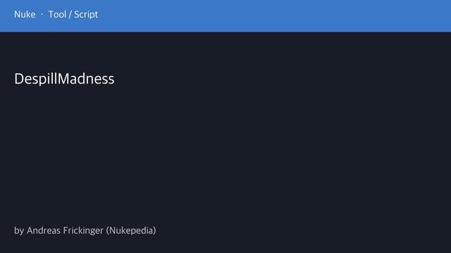 Free Nuke 6 Gizmo: DespillMadness Despill Algorithms (Andreas Frickinger)