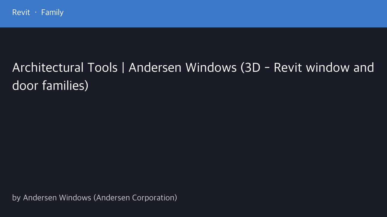 Free Revit Family Pack: Andersen Window and Door Families for 100, 200, A and E Series (Andersen Windows)