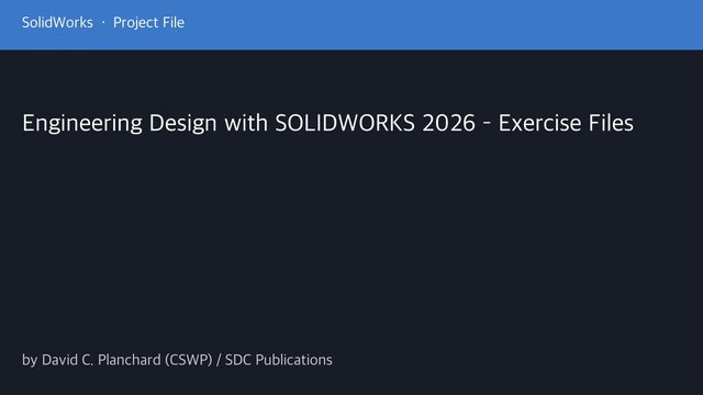 Free SolidWorks 2026 Exercise Files: Engineering Design (SDC)