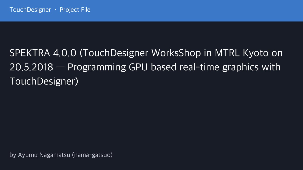 Free TouchDesigner Geometry Shader Workshop Project: SPEKTRA 4.0 Kyoto (Ayumu Nagamatsu)