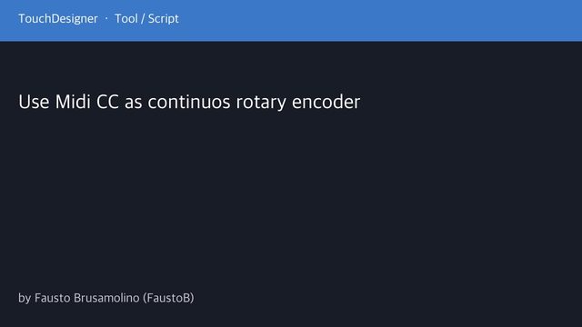 Free TouchDesigner Component: MIDI CC Endless Encoder for Continuous Rotation (Fausto Brusamolino)